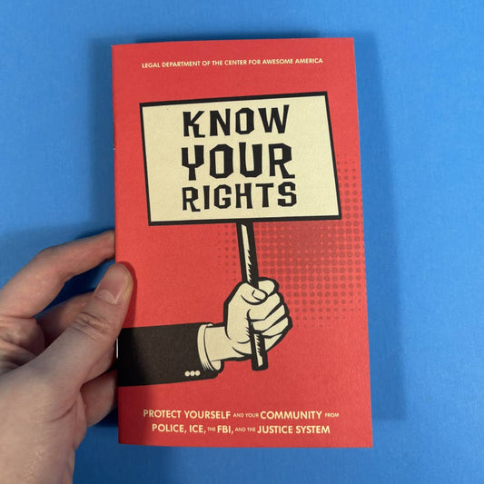 Know Your Rights: Protect Yourself and Your Community (Zine)