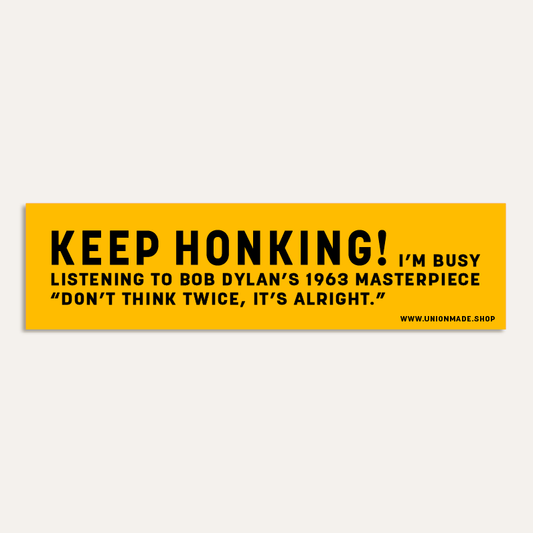 Keep Honking! Bob Dylan - Bumper Sticker