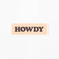 Howdy Vinyl Sticker Three-Pack - Cowgirl Theme
