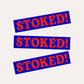 Stoked! - Bumper Sticker