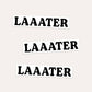 Laaater - Bumper Sticker