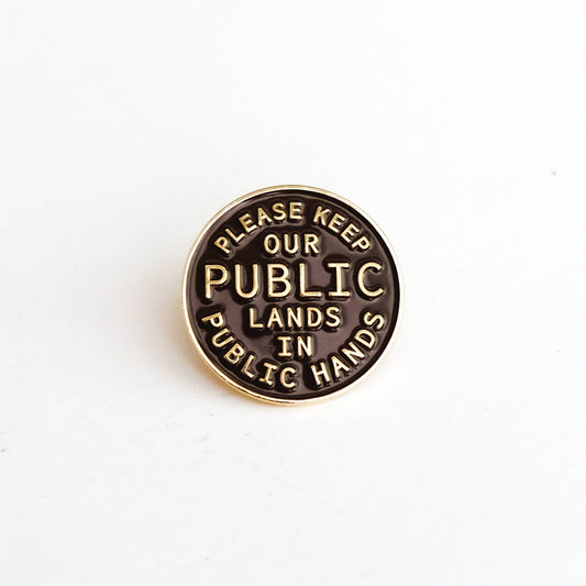 Please Keep Our Public Lands in Public Hands - Enamel Pin
