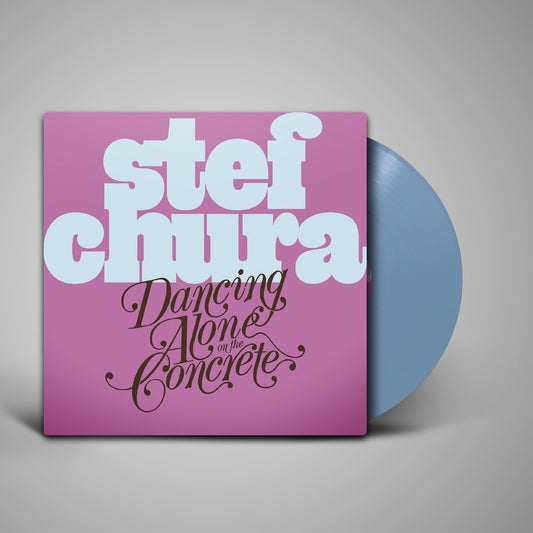 Stef Chura - Dancing Alone On The Concrete (Light Blue) (LP)