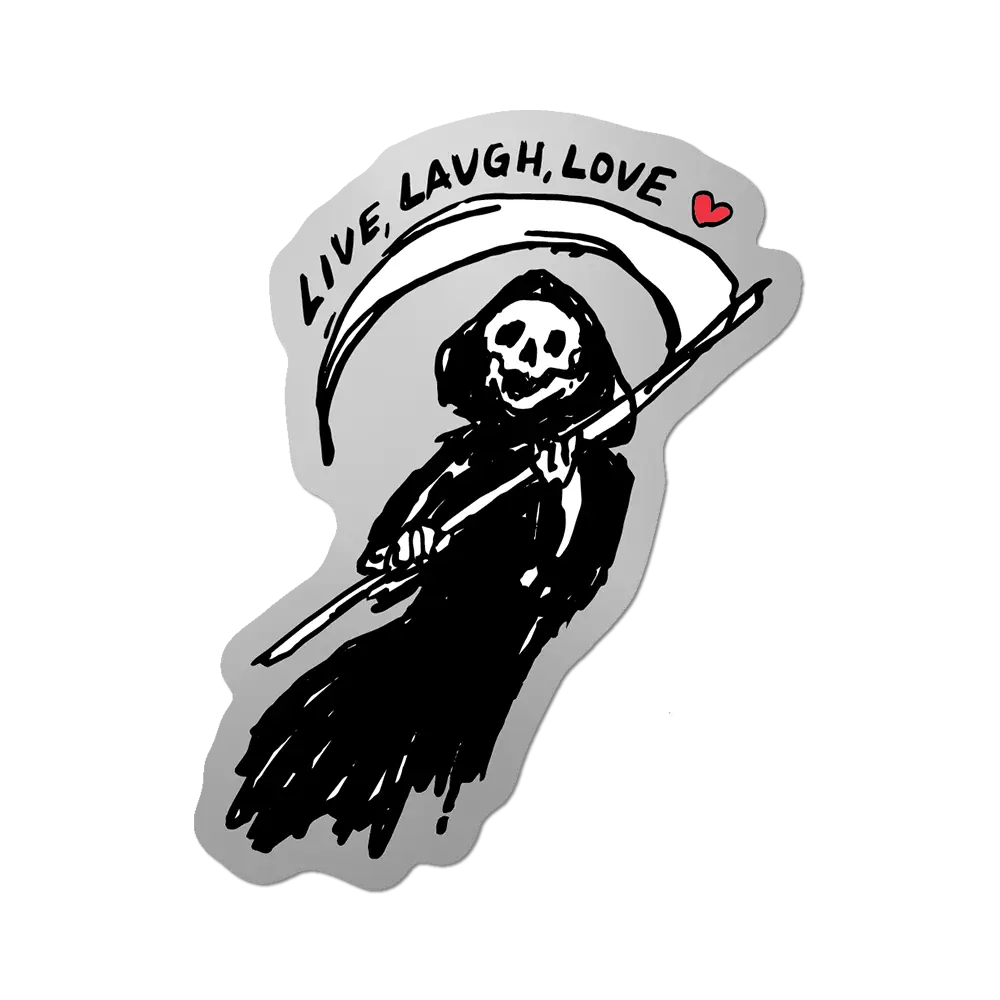Live Laugh Love Reaper - Die-Cut Sticker