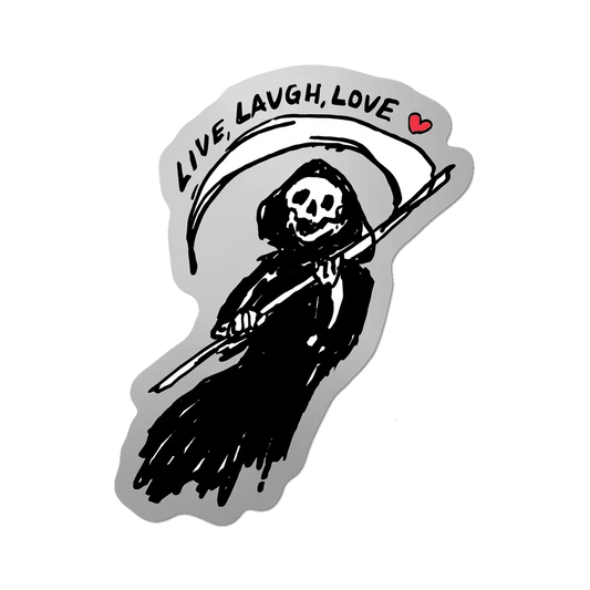Live Laugh Love Reaper - Die-Cut Sticker