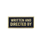Written and Directed by Credit Enamel Pin